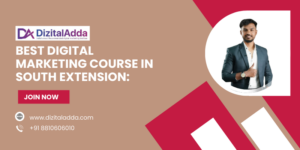 Best Digital Marketing Course in South Extension: