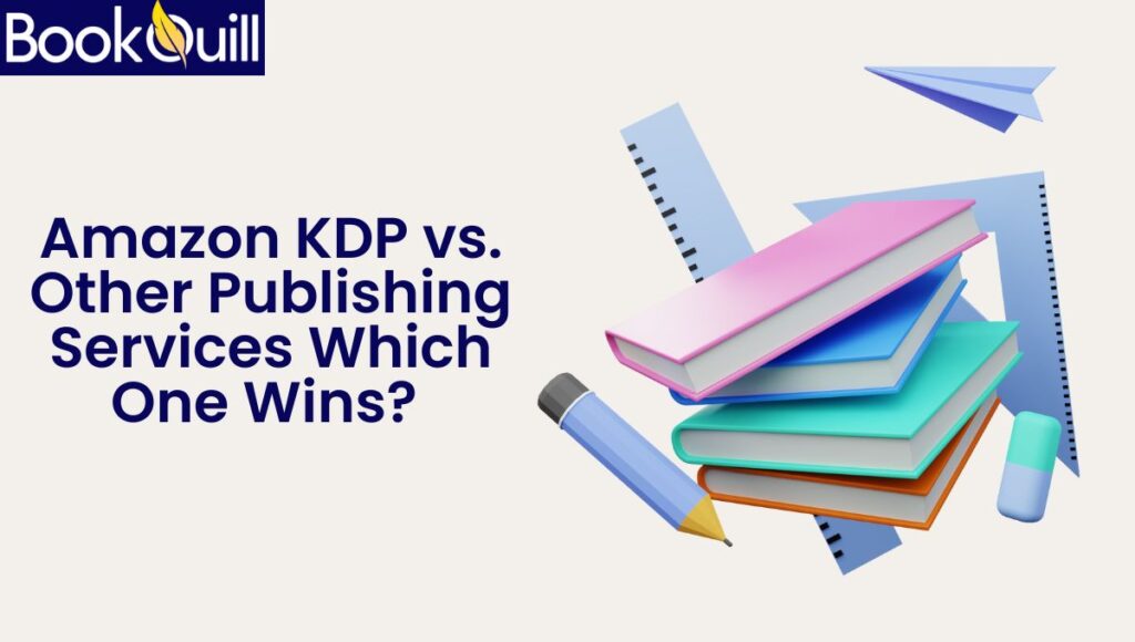 Amazon KDP vs. Other Publishing Services: Which One Wins?