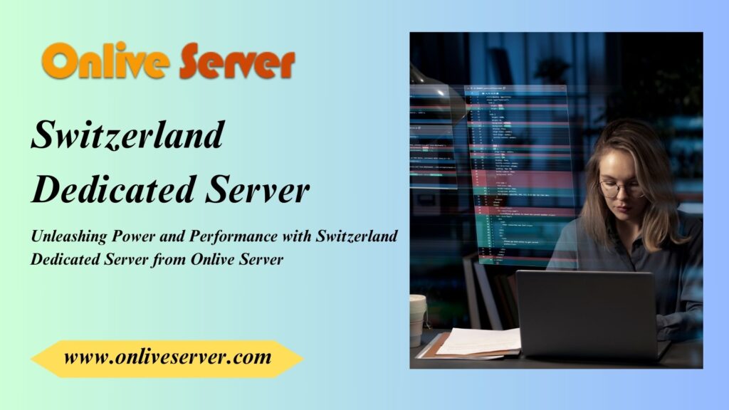 Get Premium Hosting with Switzerland Dedicated Server