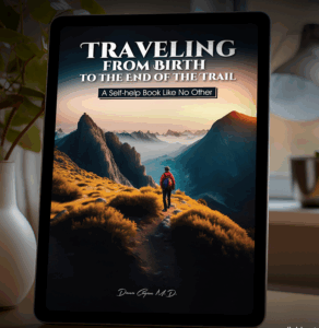 Traveling from Birth to the End of the Trail: A Self-help Book Like No Other
