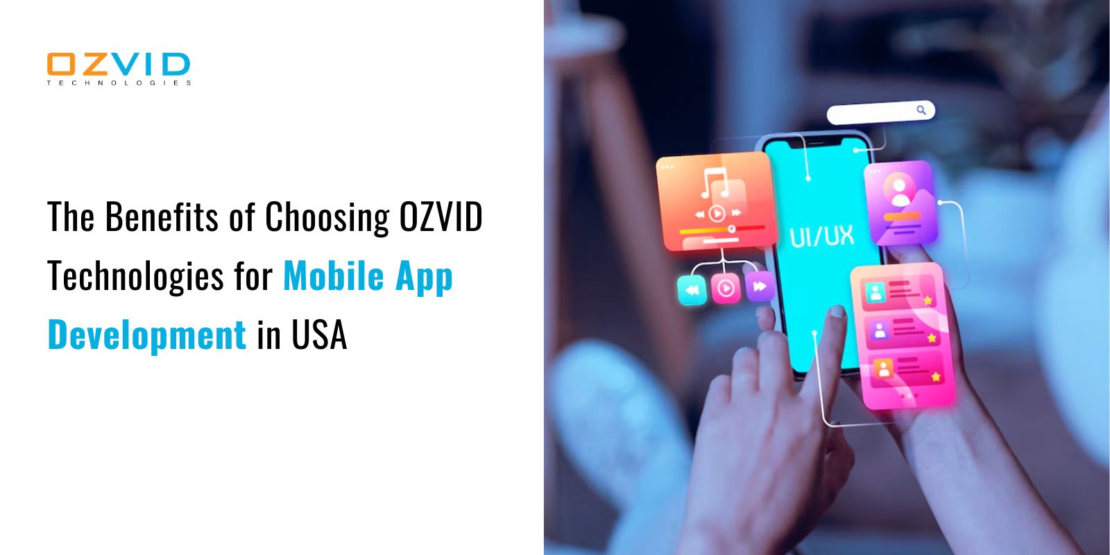 The Benefits of Choosing OZVID Technologies for Mobile App Development in USA