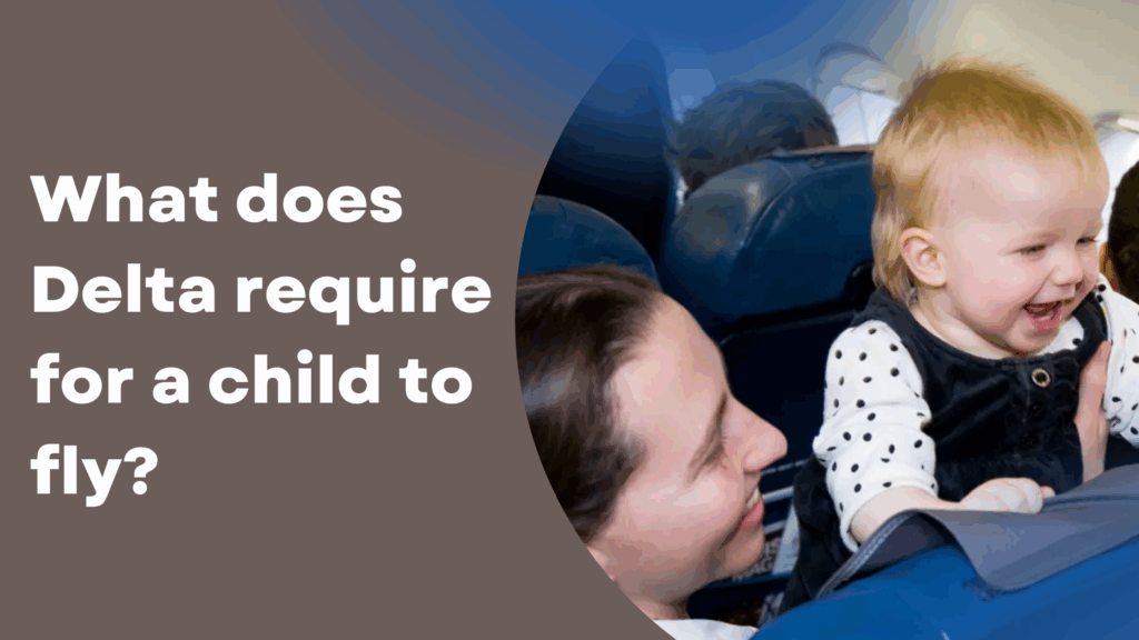 What-does-Delta-require-for-a-child-to-fly.