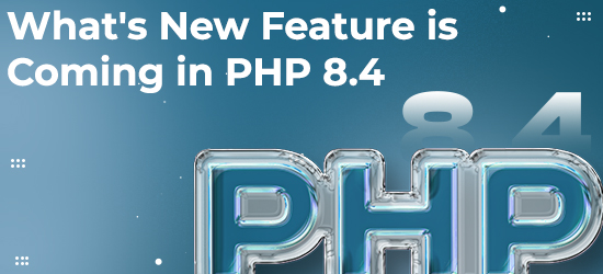 What's New Feature is Coming in PHP 8.4