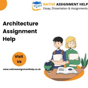 Architecture Assignment Help UK For University Students
