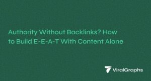 Authority Without Backlinks? How to Build E-E-A-T With Content Alone