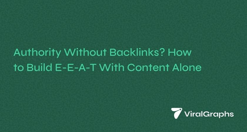 Authority Without Backlinks? How to Build E-E-A-T With Content Alone