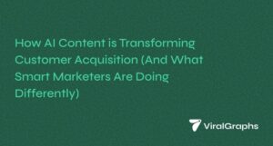 How AI Content is Transforming Customer Acquisition (And What Smart Marketers Are Doing Differently)