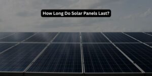Long Do Solar Panels Last