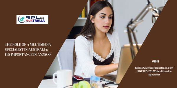 The Role of a Multimedia Specialist in Australia Its Importance in ANZSCO