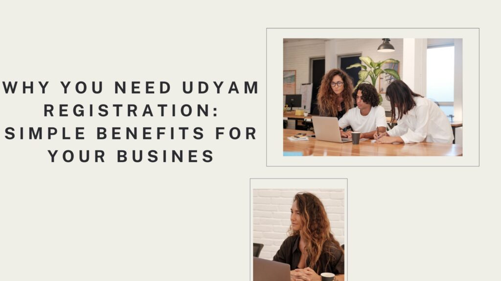 Why you need Udyam Registration: simple benefits for your business