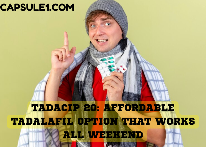 Tadacip 20: Affordable Tadalafil Option That Works All Weekend