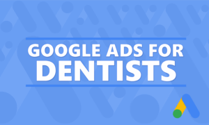 Dentist Google Ads