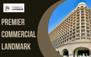 A Premier Commercial Landmark in Lucknow’s Growing Business Ecosystem