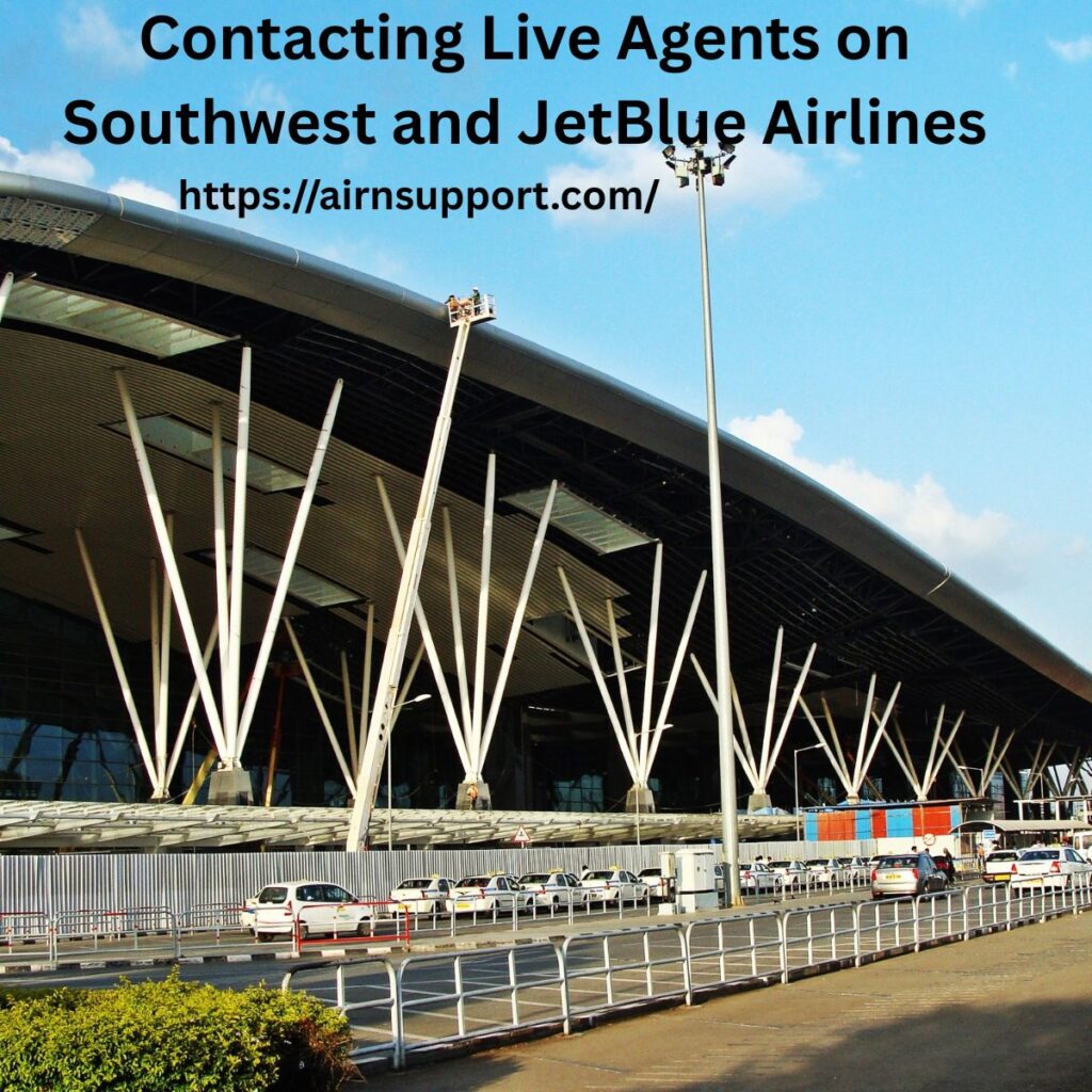 Contacting Live Agents on Southwest and JetBlue Airlines