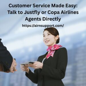 Customer Service Made Easy Talk to Justfly or Copa Airlines Agents Directly