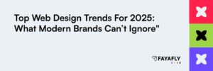 Top Web Design Trends for 2025 What Modern Brands Can’t Ignore