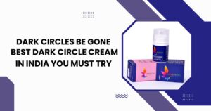 best dark circle cream in India