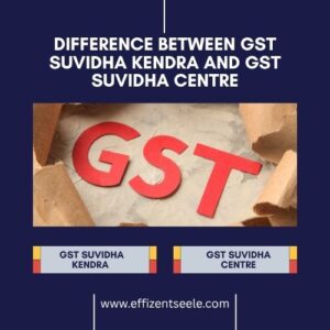 Difference Between GST Suvidha Kendra and GST Suvidha Centre