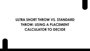 Ultra Short Throw vs. Standard Throw