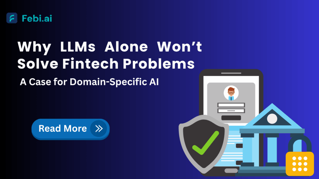 Why LLMs Alone Won’t Solve Fintech Problems