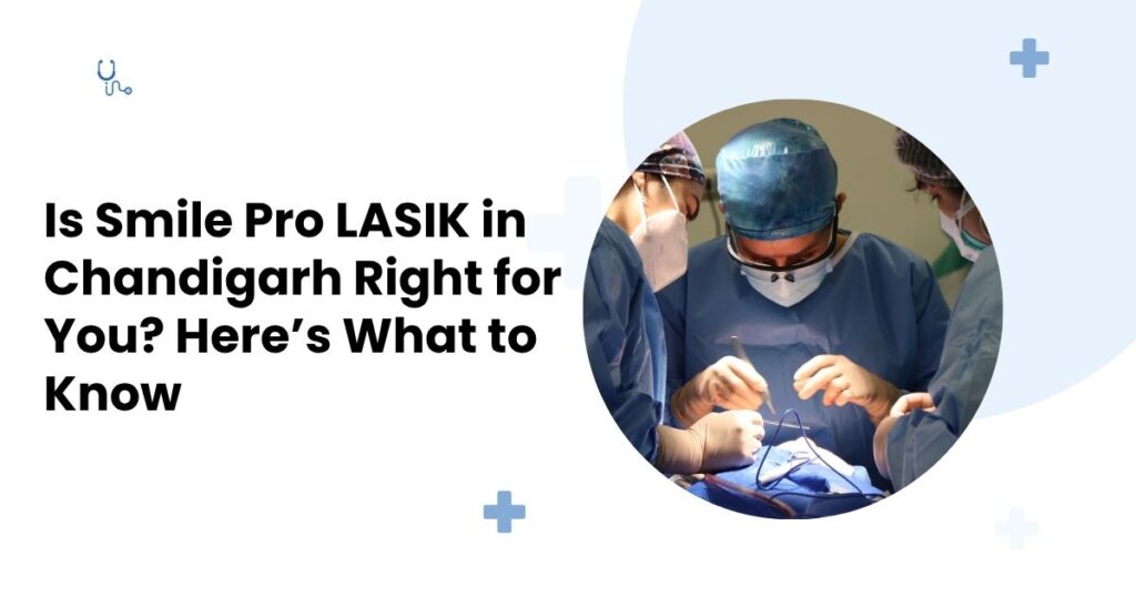 Smile Pro LASIK in Chandigarh Right for You