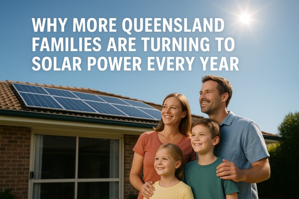 Why More Queensland Families Are Turning to solar power Every Year