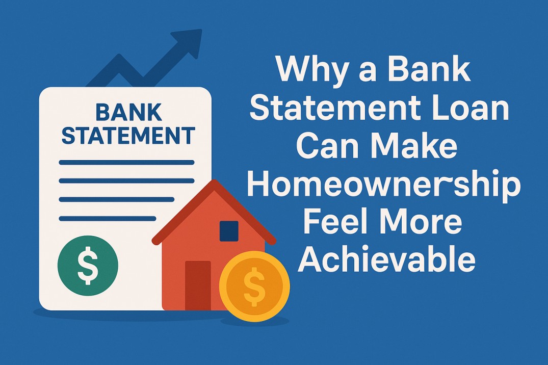 Why a bank statement loan can make homeownership feel more achievable
